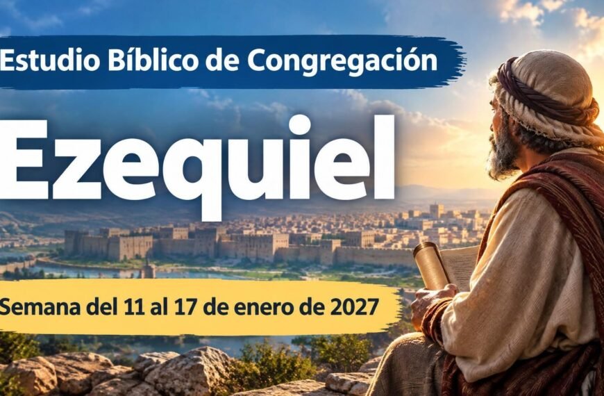 Estudio Bíblico de Congregación para la semana del 11 al 17 de enero de 2027