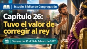 Estudio Bíblico de Congregación para la semana del 15 al 21 de febrero de 2027