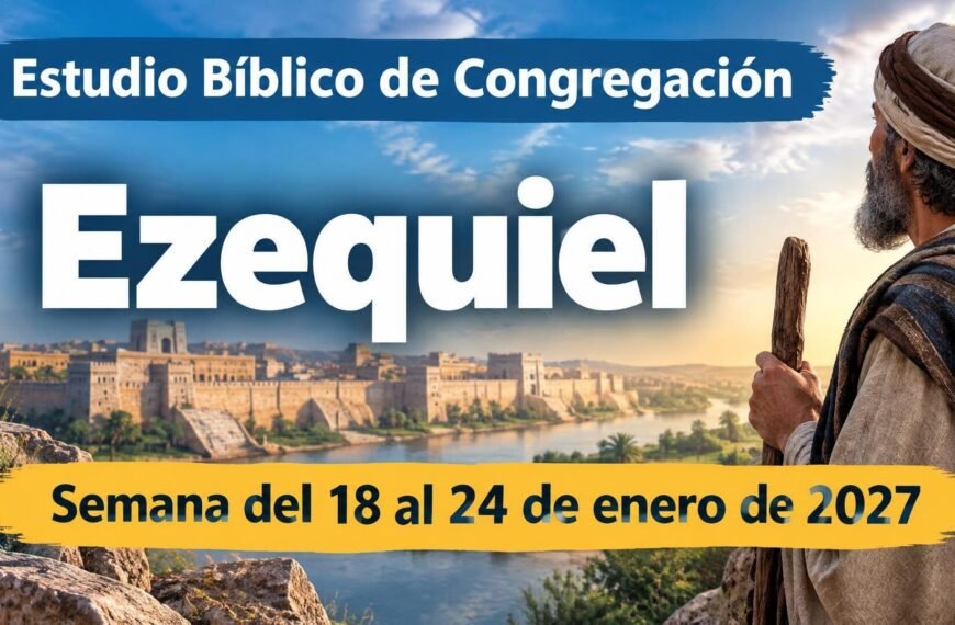 Estudio Bíblico de Congregación para la semana del 18 al 24 de enero de 2027