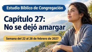 Estudio Bíblico de Congregación para la semana del 22 al 28 de febrero de 2027
