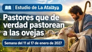 Estudio de La Atalaya para la semana del 11 al 17 de enero de 2027