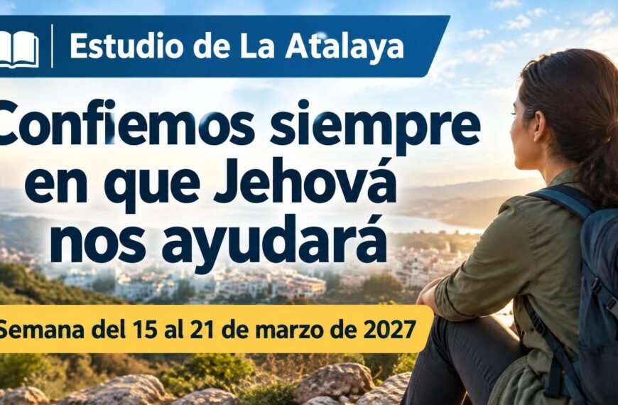 Estudio de La Atalaya para la semana del 15 al 21 de marzo de 2027