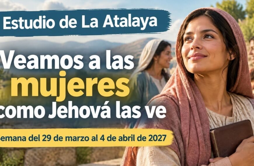 Estudio de La Atalaya para la semana del 29 de marzo al 4 de abril de 2027