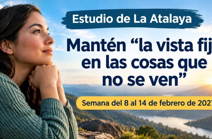 Comentarios para la reunión TJ Estudio de La Atalaya para la semana del 8 al 14 de febrero de 2027