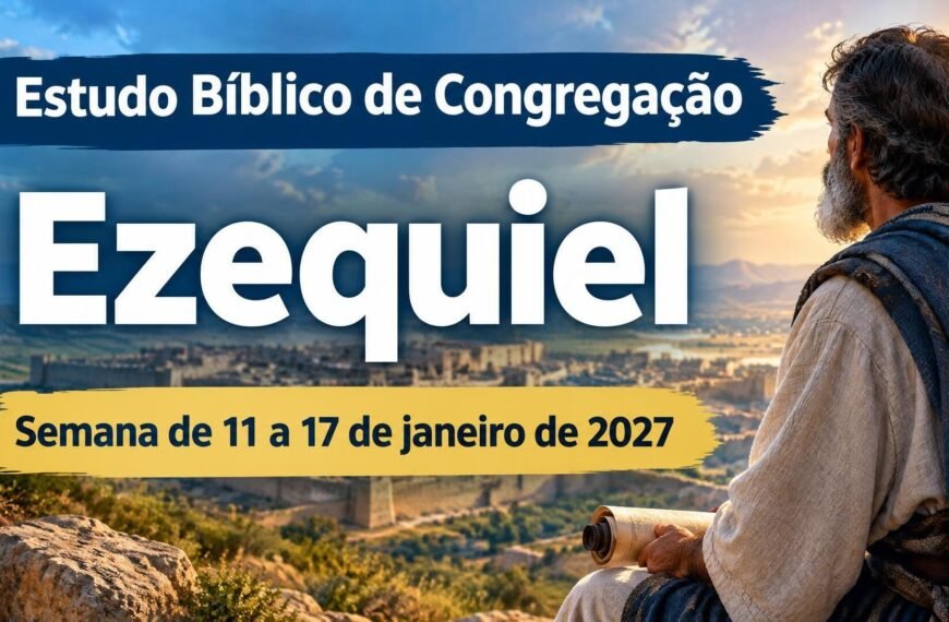 Estudo Bíblico de Congregação para a semana de 11 a 17 de janeiro de 2027