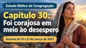 Estudo Bíblico de Congregação para a semana de 15 a 21 de março de 2027