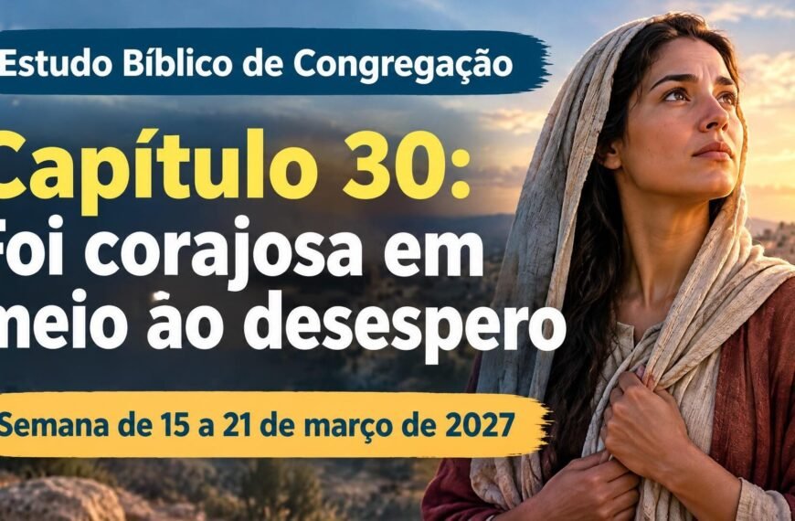 Estudo Bíblico de Congregação para a semana de 15 a 21 de março de 2027