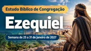 Estudo Bíblico de Congregação para a semana de 25 a 31 de janeiro de 2027