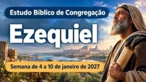 Estudo Bíblico de Congregação para a semana de 4 a 10 de janeiro de 2027