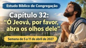 Estudo Bíblico de Congregação para a semana de 5 a 11 de abril de 2027