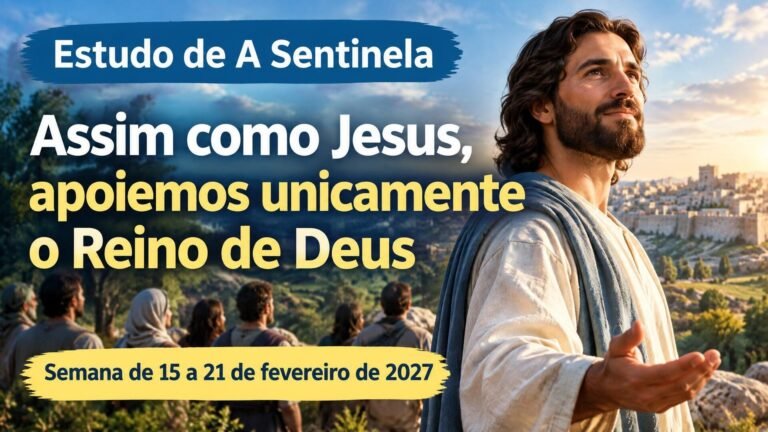 Estudo de A Sentinela para a semana de 15 a 21 de fevereiro de 2027