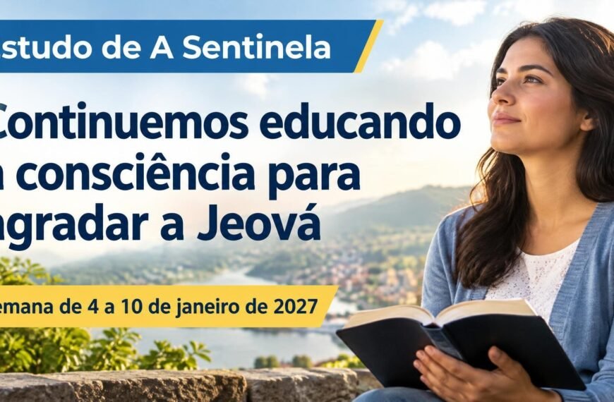 Estudo de A Sentinela para a semana de 4 a 10 de janeiro de 2027