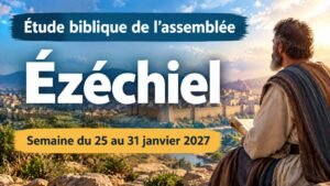 Étude biblique de l’assemblée pour la semaine du 25 au 31 janvier 2027