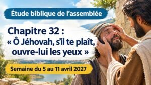 Étude biblique de l’assemblée pour la semaine du 5 au 11 avril 2027