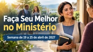 Faça Seu Melhor no Ministério na semana de 19 a 25 de abril de 2027