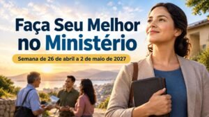 Faça Seu Melhor no Ministério para a semana de 26 de abril a 2 de maio de 2027