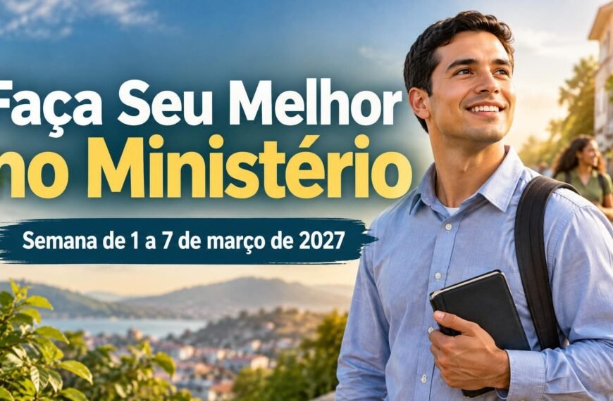 Faça Seu Melhor no Ministério para a semana de 1 a 7 de março de 2027
