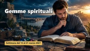Gemme spirituali per la settimana dal 15 al 21 marzo 2027