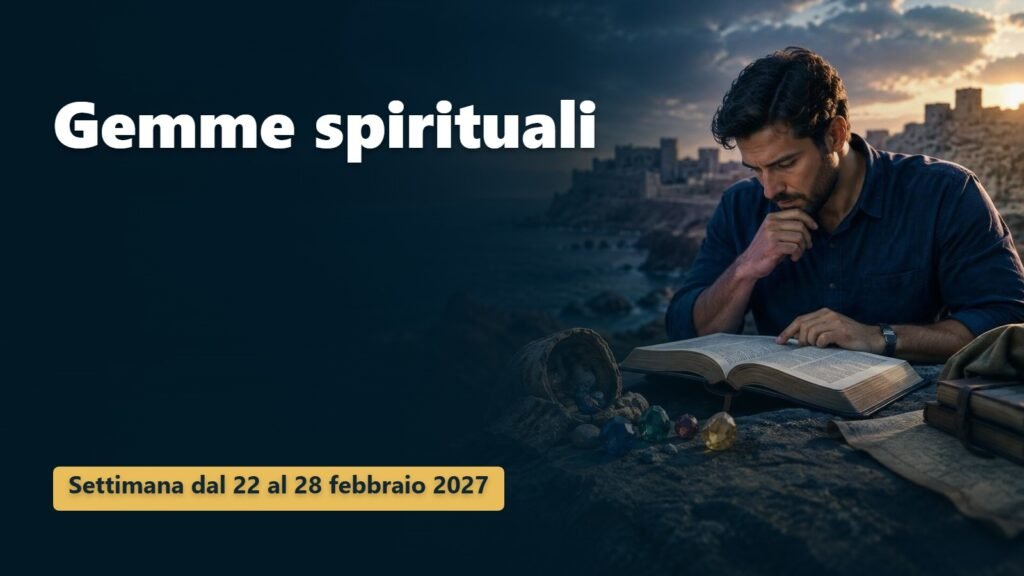 Gemme spirituali per la settimana dal 22 al 28 febbraio 2027