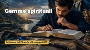 Gemme spirituali per la settimana dal 26 aprile al 2 maggio 2027