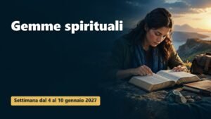 Gemme spirituali per la settimana dal 4 al 10 gennaio 2027