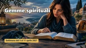Gemme spirituali per la settimana dal 5 al 11 aprile 2027