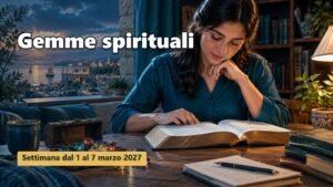 Gemme spirituali per la settimana dal 1º al 7 marzo 2027