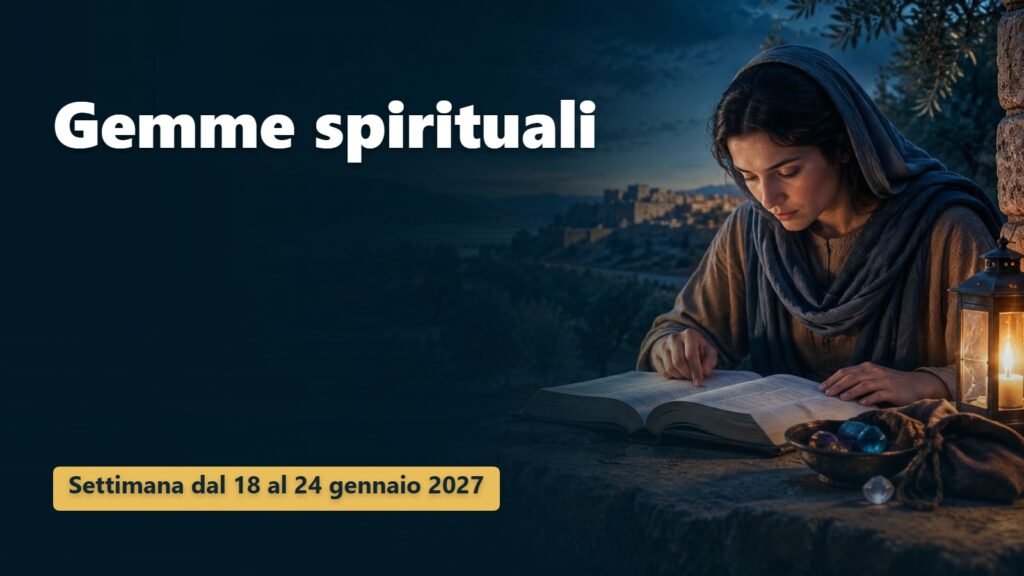 Gemme spirituali per la settimana dal 18 al 24 gennaio 2027 Gemme spirituali per la settimana dal 18 al 24 gennaio 2027
