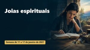 Joias espirituais para a semana de 11 a 17 de janeiro de 2027
