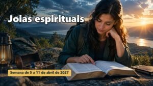 Joias espirituais para a semana de 5 a 11 de abril de 2027