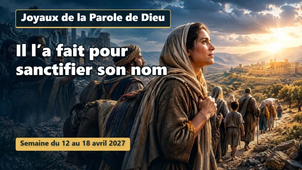 Joyaux de la Parole de Dieu pour la semaine du 12 au 18 avril 2027