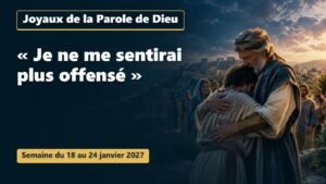 Joyaux de la Parole de Dieu pour la semaine du 18 au 24 janvier 2027