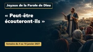 Joyaux de la Parole de Dieu pour la semaine du 4 au 10 janvier 2027