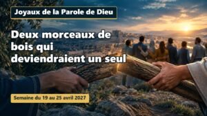 Joyaux de la Parole de Dieu pour la semaine du 19 au 25 avril 2027