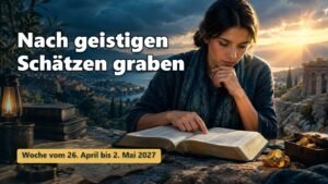 Nach geistigen Schätzen graben für die Woche vom 26. April bis 2. Mai 2027