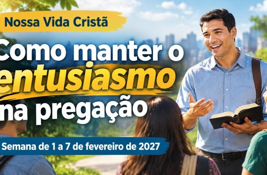 Comentários para a reunião TJ Nossa Vida Cristã para a semana de 1 a 7 de fevereiro de 2027