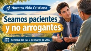 Nuestra Vida Cristiana para la semana del 1 al 7 de marzo de 2027