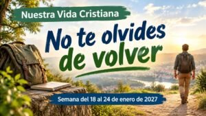 Nuestra Vida Cristiana para la semana del 18 al 24 de enero de 2027