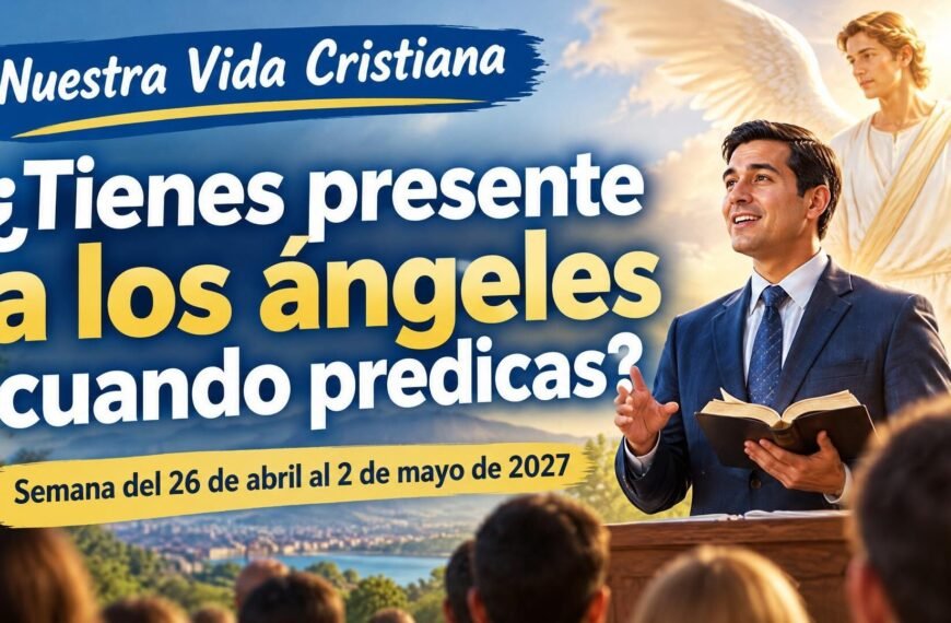 Nuestra Vida Cristiana para la semana del 26 de abril al 2 de mayo de 2027