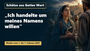 Schätze aus Gottes Wort für die Woche vom 1. bis 7. Februar 2027