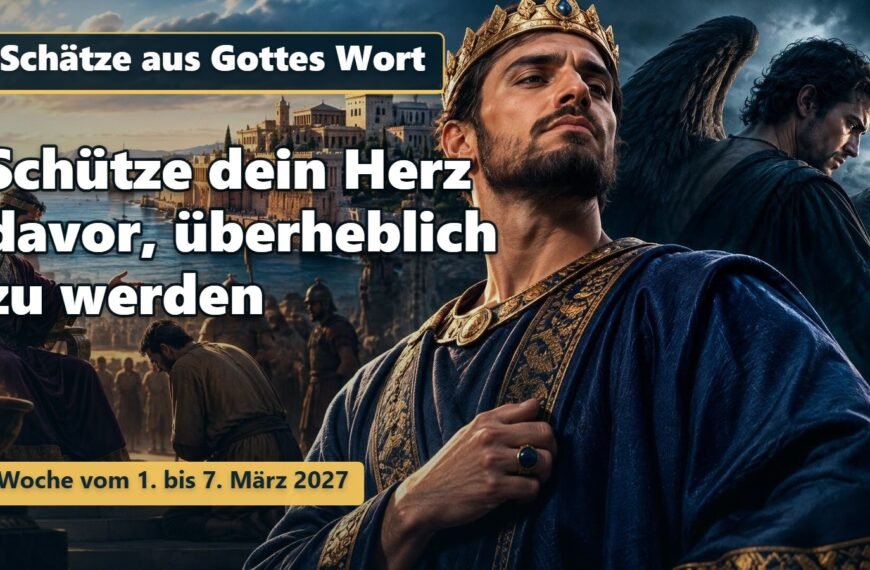 Schätze aus Gottes Wort für die Woche vom 1. bis 7. März 2027