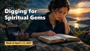 Spiritual Gems for the week of April 5-11, 2027