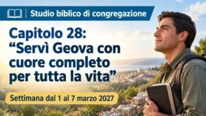 Studio biblico di congregazione per la settimana dal 1º al 7 marzo 2027