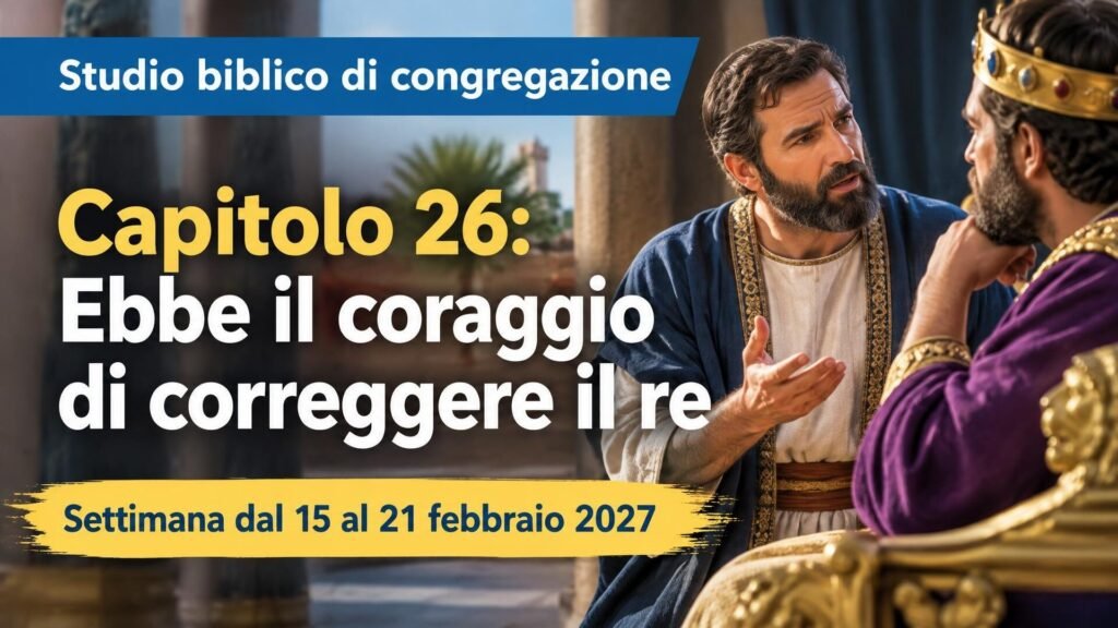 Studio biblico di congregazione per la settimana dal 15 al 21 febbraio 2027