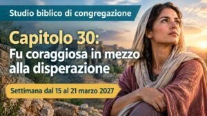 Studio biblico di congregazione per la settimana dal 15 al 21 marzo 2027