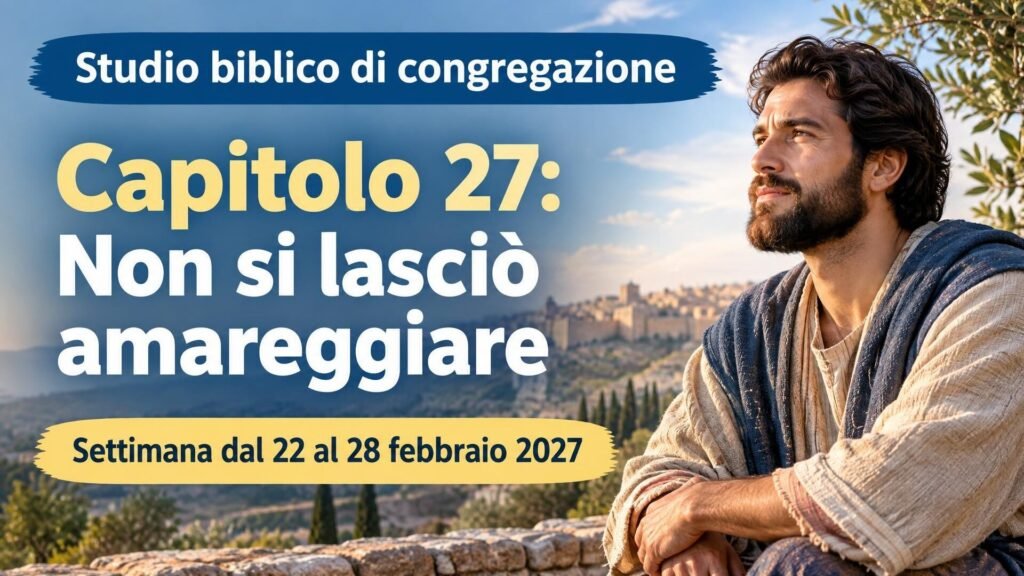 Studio biblico di congregazione per la settimana dal 22 al 28 febbraio 2027