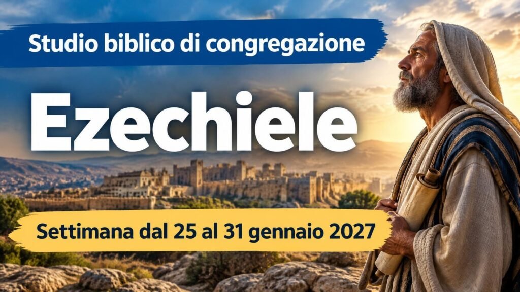 Studio biblico di congregazione per la settimana dal 25 al 31 gennaio 2027 Studio biblico di congregazione per la settimana dal 25 al 31 gennaio 2027