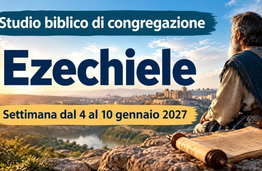 Studio biblico di congregazione per la settimana dal 4 al 10 gennaio 2027