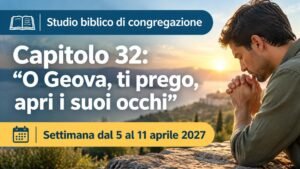 Studio biblico di congregazione della settimana dal 5 al 11 aprile 2027