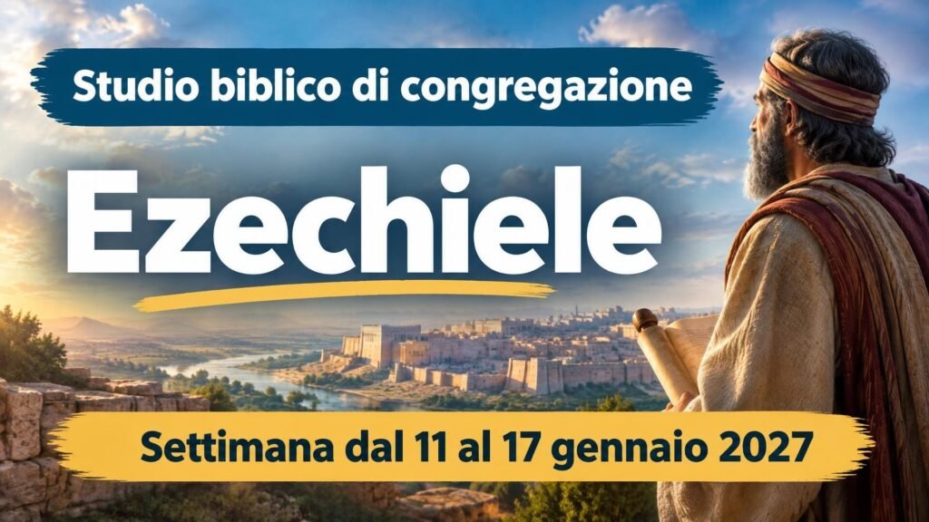 Studio biblico di congregazione per la settimana dall’11 al 17 gennaio 2027